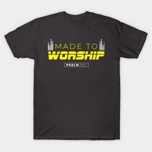 Made to Worship Psalm 95:1 Christian Bible Verse Quotation T-Shirt